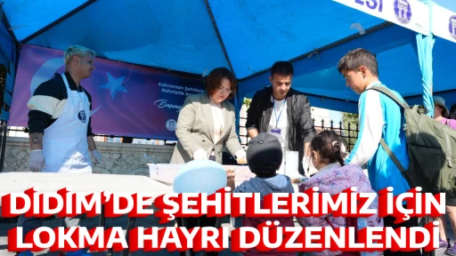 DİDİM&rsquo;DE ŞEHİTLERİMİZ İ&Ccedil;İN LOKMA HAYRI D&Uuml;ZENLENDİ