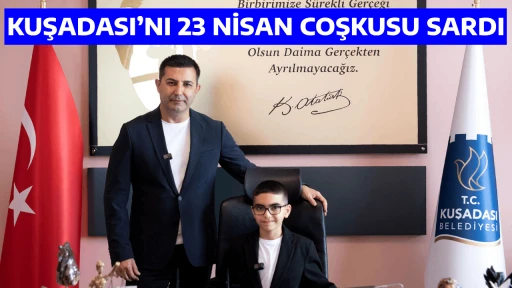 KUŞADASI&rsquo;NI 23 NİSAN COŞKUSU SARDI 