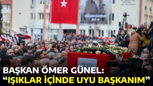 BAŞKAN &Ouml;MER G&Uuml;NEL: &ldquo;IŞIKLAR İ&Ccedil;İNDE UYU BAŞKANIM&rdquo;