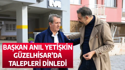 BAŞKAN ANIL YETİŞKİN G&Uuml;ZELHİSAR&rsquo;DA TALEPLERİ DİNLEDİ