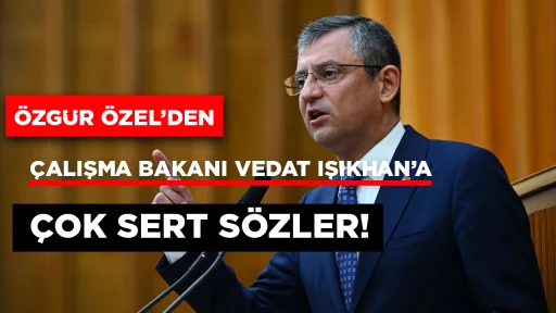 &Ouml;zg&uuml;r &Ouml;zel'den &Ccedil;alışma Bakanı Vedat Işıkhan &ccedil;ok sert s&ouml;zler