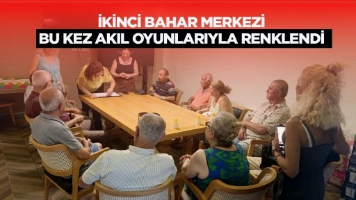 İKİNCİ BAHAR MERKEZİ BU KEZ AKIL OYUNLARIYLA RENKLENDİ