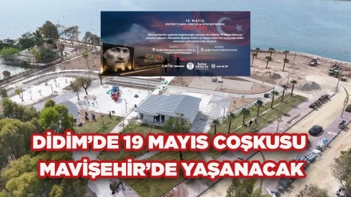 DİDİM’DE 19 MAYIS COŞKUSU MAVİŞEHİR’DE YAŞANACAK