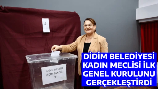 DİDİM BELEDİYESİ KADIN MECLİSİ İLK GENEL KURULUNU GER&Ccedil;EKLEŞTİRDİ