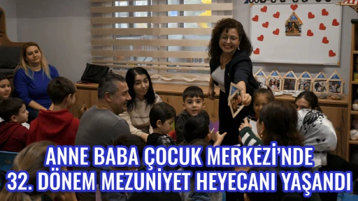 ANNE BABA &Ccedil;OCUK MERKEZİ&rsquo;NDE 32. D&Ouml;NEM MEZUNİYET HEYECANI YAŞANDI