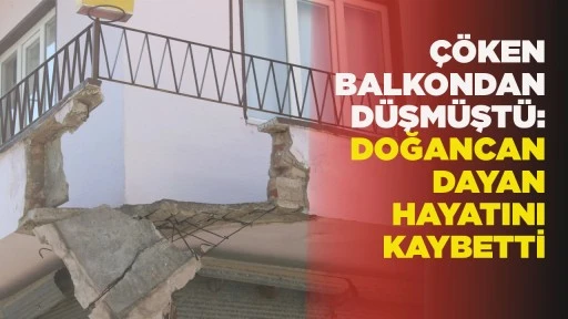 &Ccedil;&Ouml;KEN BALKONDAN D&Uuml;ŞM&Uuml;ŞT&Uuml;: DOĞANCAN DAYAN HAYATINI KAYBETTİ