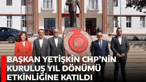 BAŞKAN YETİŞKİN CHP&rsquo;NİN KURULUŞ YIL D&Ouml;N&Uuml;M&Uuml; ETKİNLİĞİNE KATILDI