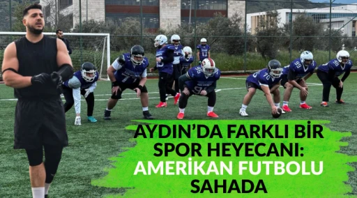 AYDIN&rsquo;DA FARKLI BİR SPOR HEYECANI: AMERİKAN FUTBOLU SAHADA