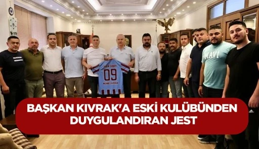 BAŞKAN KIVRAK'A ESKİ KUL&Uuml;B&Uuml;NDEN DUYGULANDIRAN JEST