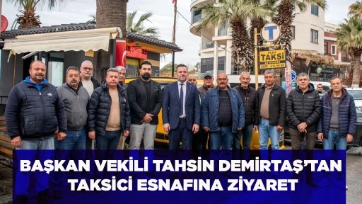 BAŞKAN VEKİLİ TAHSİN DEMİRTAŞ&rsquo;TAN TAKSİCİ ESNAFINA ZİYARET