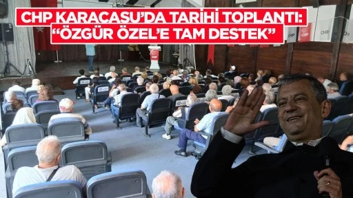 CHP KARACASU’DA TARİHİ TOPLANTI: “ÖZGÜR ÖZEL’E TAM DESTEK”
