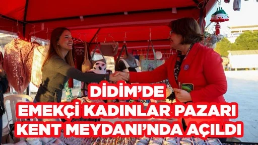 DİDİM&rsquo;DE EMEK&Ccedil;İ KADINLAR PAZARI KENT MEYDANI&rsquo;NDA A&Ccedil;ILDI