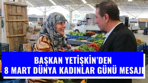 BAŞKAN YETİŞKİN&rsquo;DEN 8 MART D&Uuml;NYA KADINLAR G&Uuml;N&Uuml; MESAJI