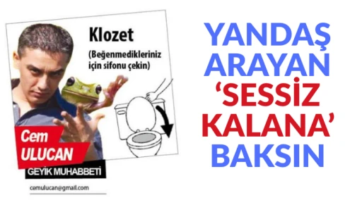 YANDAŞ ARAYAN &lsquo;SESSİZ KALANA&rsquo; BAKSIN