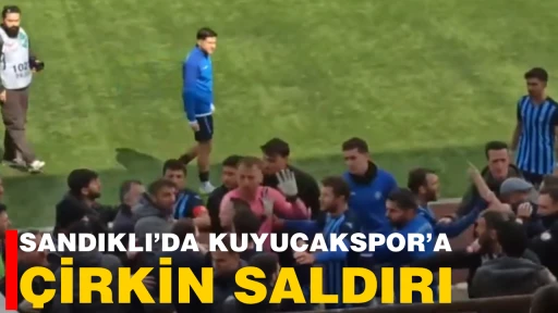 SANDIKLI&rsquo;DA KUYUCAKSPOR&rsquo;A &Ccedil;İRKİN SALDIRI