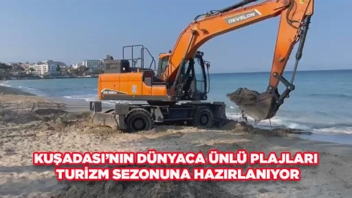KUŞADASI&rsquo;NIN D&Uuml;NYACA &Uuml;NL&Uuml; PLAJLARI TURİZM SEZONUNA HAZIRLANIYOR