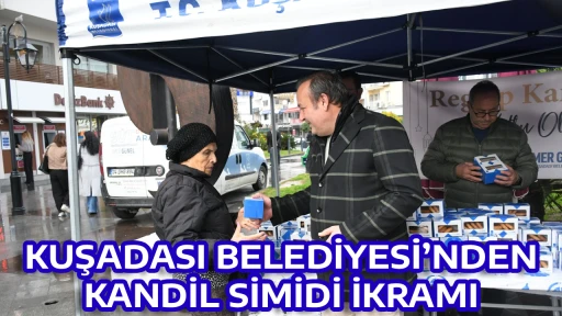 KUŞADASI BELEDİYESİ&rsquo;NDEN KANDİL SİMİDİ İKRAMI