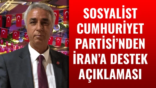 SOSYALİST CUMHURİYET PARTİSİ&rsquo;NDEN İRAN&rsquo;A DESTEK A&Ccedil;IKLAMASI