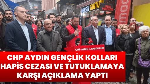 CHP AYDIN GEN&Ccedil;LİK KOLLARI HAPİS CEZASI VE TUTUKLAMAYA KARŞI A&Ccedil;IKLAMA YAPTI