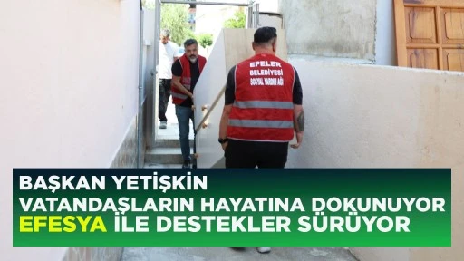 BAŞKAN YETİŞKİN VATANDAŞLARIN HAYATINA DOKUNUYOR EFESYA İLE DESTEKLER S&Uuml;R&Uuml;YOR