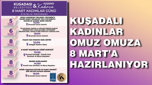KUŞADALI KADINLAR OMUZ OMUZA 8 MART&rsquo;A HAZIRLANIYOR 