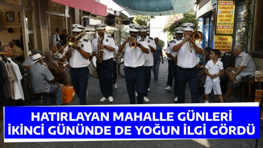 HATIRLAYAN MAHALLE G&Uuml;NLERİ İKİNCİ G&Uuml;N&Uuml;NDE DE YOĞUN İLGİ G&Ouml;RD&Uuml;