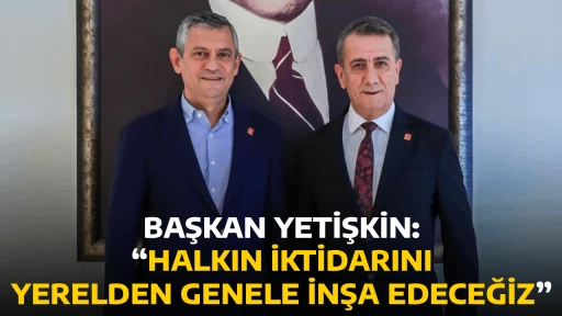 BAŞKAN YETİŞKİN: &ldquo;HALKIN İKTİDARINI YERELDEN GENELE İNŞA EDECEĞİZ&rdquo;
