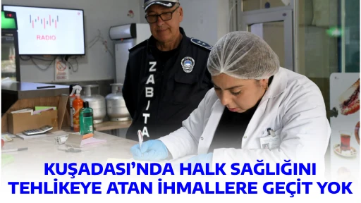 KUŞADASI&rsquo;NDA HALK SAĞLIĞINI TEHLİKEYE ATAN İHMALLERE GE&Ccedil;İT YOK
