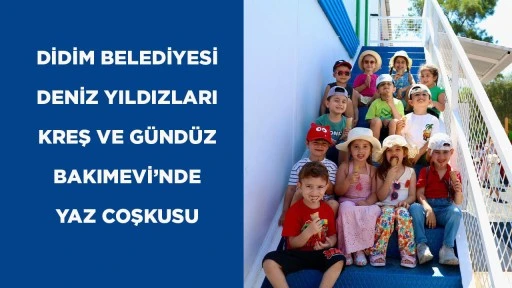 DİDİM BELEDİYESİ DENİZ YILDIZLARI KREŞ VE G&Uuml;ND&Uuml;Z BAKIMEVİ&rsquo;NDE YAZ COŞKUSU