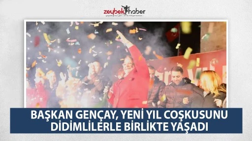 BAŞKAN GEN&Ccedil;AY, YENİ YIL COŞKUSUNU DİDİMLİLERLE BİRLİKTE YAŞADI&nbsp;