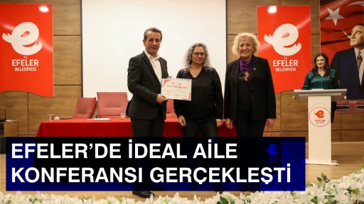 EFELER&rsquo;DE İDEAL AİLE KONFERANSI GER&Ccedil;EKLEŞTİ
