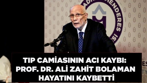 TIP CAMİASININ ACI KAYBI: PROF. DR. ALİ ZAHİT BOLAMAN HAYATINI KAYBETTİ
