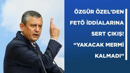 &Ouml;ZG&Uuml;R &Ouml;ZEL'DEN FET&Ouml; İDDİALARINA SERT &Ccedil;IKIŞ! &ldquo;YAKACAK MERMİ KALMADI&rdquo;