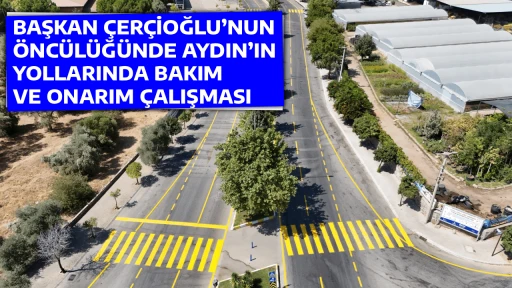 BAŞKAN &Ccedil;ER&Ccedil;İOĞLU&rsquo;NUN &Ouml;NC&Uuml;L&Uuml;Ğ&Uuml;NDE AYDIN&rsquo;IN YOLLARINDA BAKIM VE ONARIM &Ccedil;ALIŞMASI