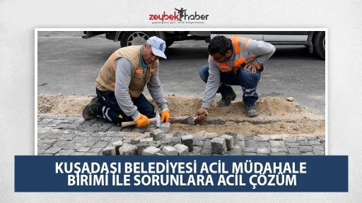 KUŞADASI BELEDİYESİ ACİL M&Uuml;DAHALE BİRİMİ İLE SORUNLARA ACİL &Ccedil;&Ouml;Z&Uuml;M