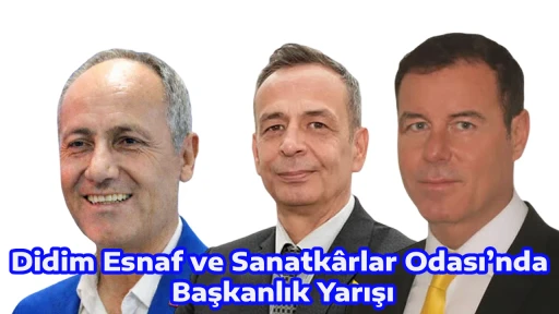 Didim Esnaf ve Sanatk&acirc;rlar Odası&rsquo;nda Başkanlık Yarışı