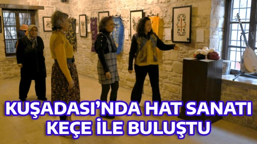 KUŞADASI&rsquo;NDA HAT SANATI KE&Ccedil;E İLE BULUŞTU