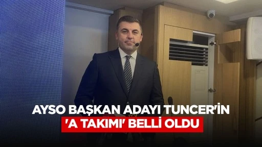 AYSO BAŞKAN ADAYI TUNCER'İN 'A TAKIMI' BELLİ OLDU