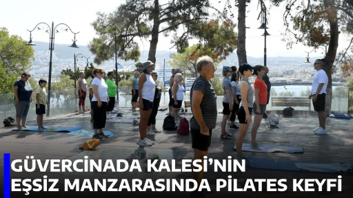 G&Uuml;VERCİNADA KALESİ&rsquo;NİN EŞSİZ MANZARASINDA PİLATES KEYFİ