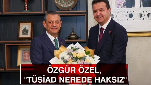 &Ouml;ZG&Uuml;R &Ouml;ZEL, "T&Uuml;SİAD NEREDE HAKSIZ"