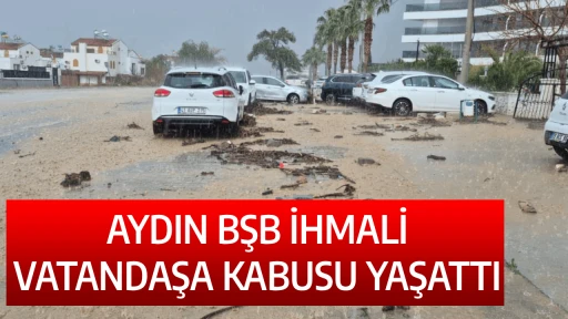 AYDIN BŞB İHMALİ VATANDAŞA KABUSU YAŞATTI