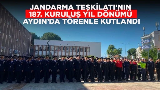 JANDARMA TEŞKİLATI&rsquo;NIN 187. KURULUŞ YIL D&Ouml;N&Uuml;M&Uuml; AYDIN&rsquo;DA T&Ouml;RENLE KUTLANDI