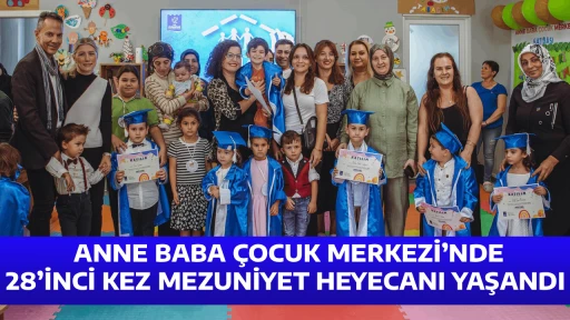 ANNE BABA &Ccedil;OCUK MERKEZİ&rsquo;NDE 28&rsquo;İNCİ KEZ MEZUNİYET HEYECANI YAŞANDI 