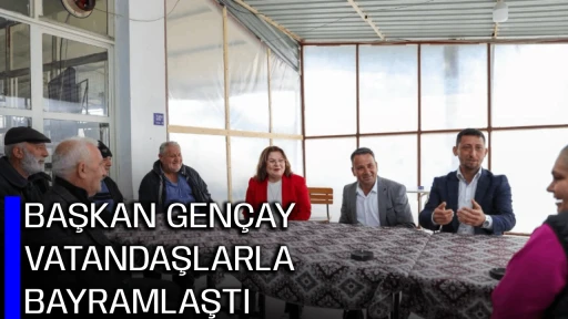 BAŞKAN GEN&Ccedil;AY VATANDAŞLARLA BAYRAMLAŞTI