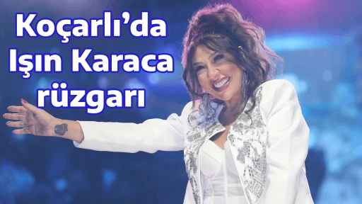 Ko&ccedil;arlı&rsquo;da Işın Karaca r&uuml;zgarı