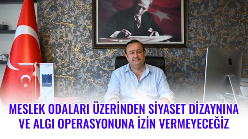 MESLEK ODALARI &Uuml;ZERİNDEN SİYASET DİZAYNINA VE ALGI OPERASYONUNA İZİN VERMEYECEĞİZ