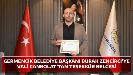 GERMENCİK BELEDİYE BAŞKANI BURAK ZENCİRCİ&rsquo;YE VALİ CANBOLAT&rsquo;TAN TEŞEKK&Uuml;R BELGESİ