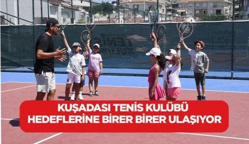 KUŞADASI TENİS KUL&Uuml;B&Uuml; HEDEFLERİNE BİRER BİRER ULAŞIYOR