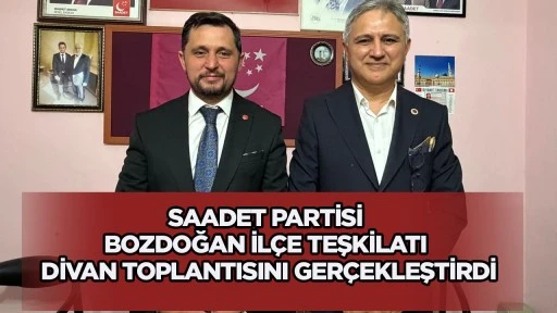 SAADET PARTİSİ BOZDOĞAN İLÇE TEŞKİLATI DİVAN TOPLANTISINI GERÇEKLEŞTİRDİ