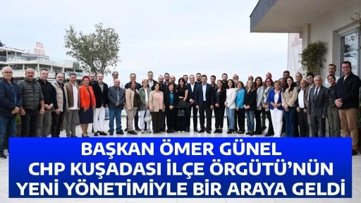 BAŞKAN &Ouml;MER G&Uuml;NEL CHP KUŞADASI İL&Ccedil;E &Ouml;RG&Uuml;T&Uuml;&rsquo;N&Uuml;N YENİ Y&Ouml;NETİMİYLE BİR ARAYA GELDİ